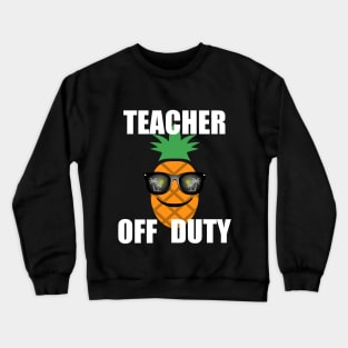 Teacher Off Duty, with White Lettering Crewneck Sweatshirt